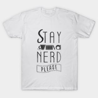 Stay a nerd, please T-Shirt